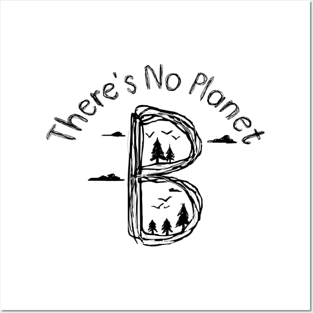 There's No Planet B Wall Art by A Comic Wizard
